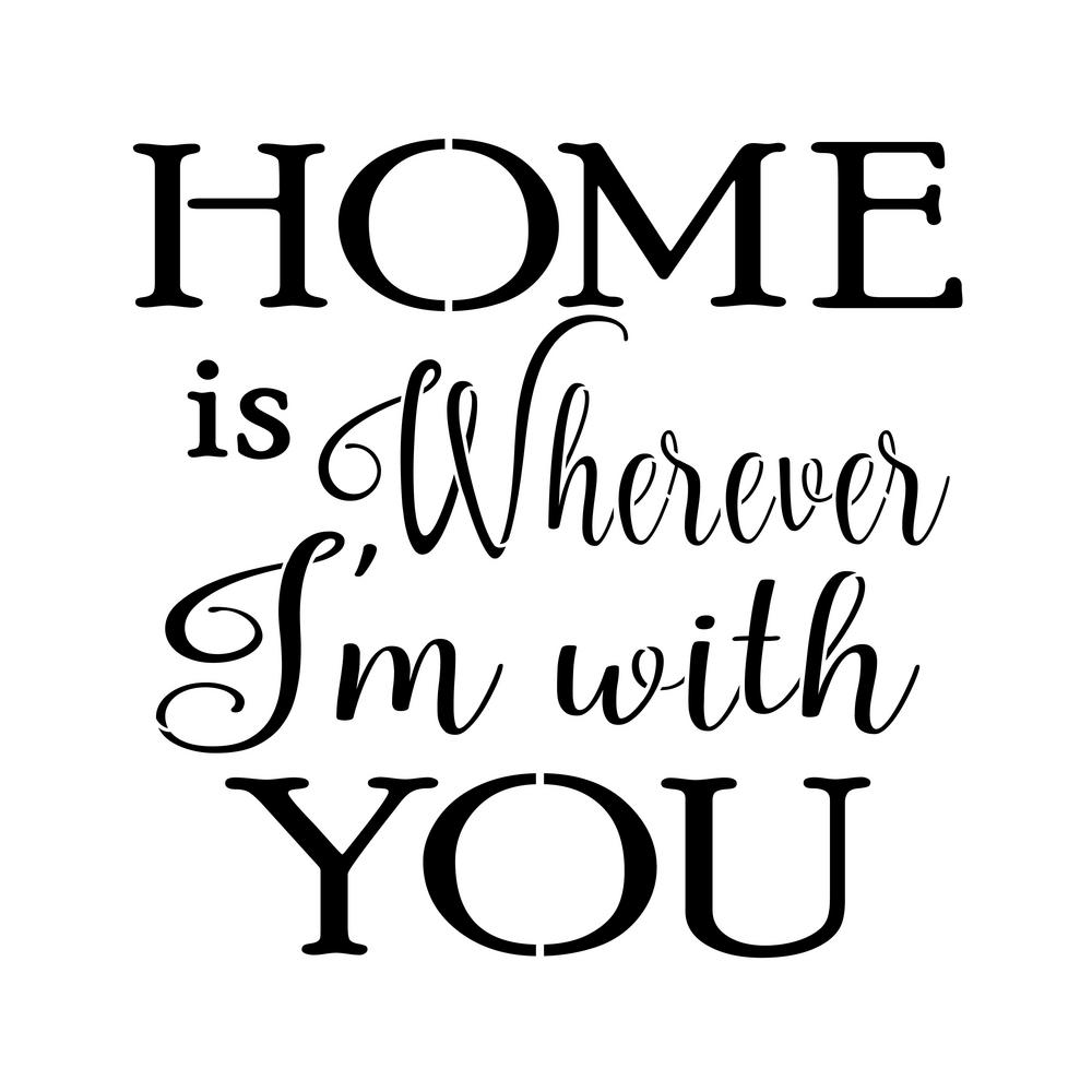 Designer Stencils quot Home Is Wherever I 39 m With You quot Sign Stencil FS046 