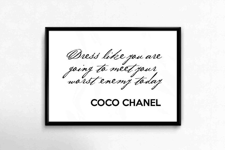 Dress Like You 39 re Going To Meet Your Worst Enemy Today Coco Chanel