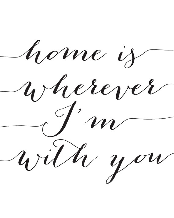 Home Is Wherever IM With You Printable