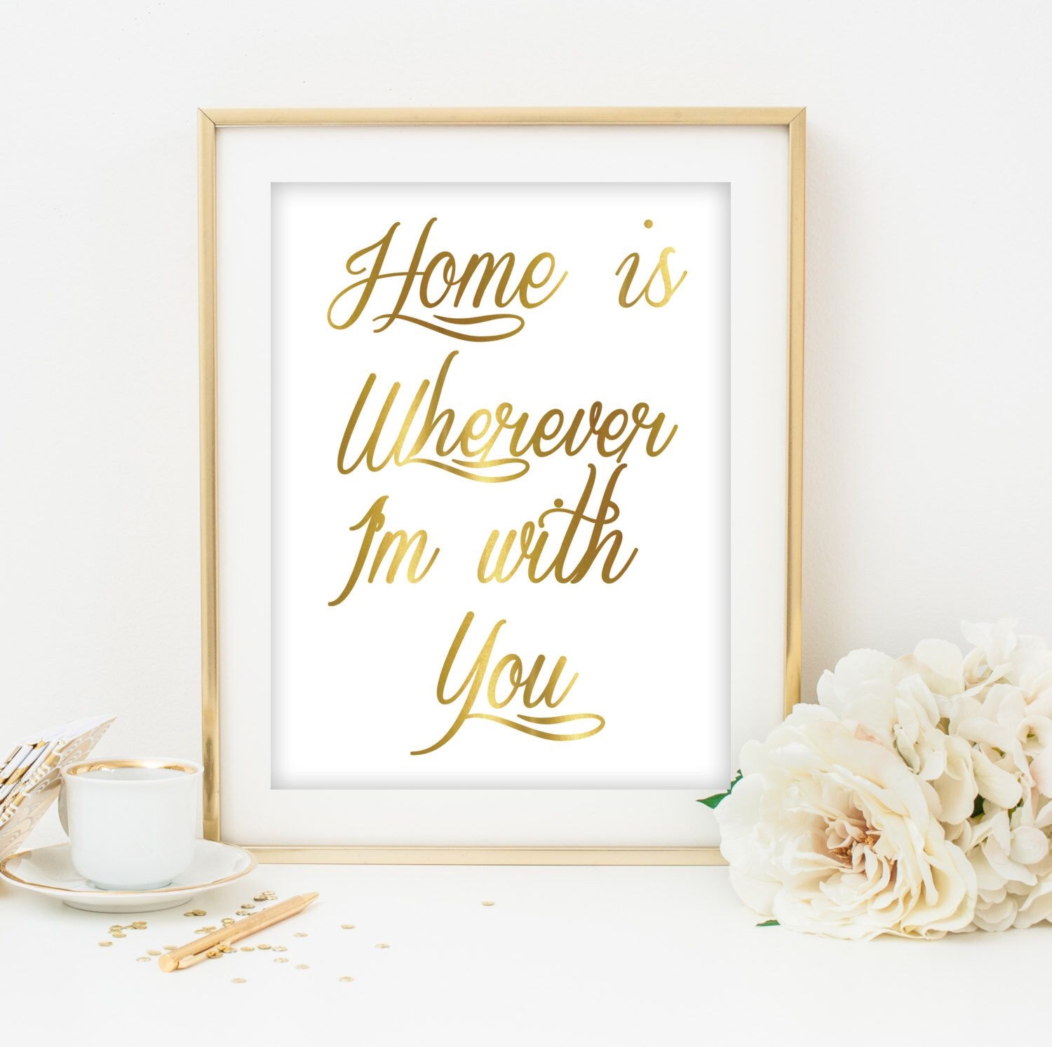 Home Is Wherever I 39 m With You Printable Poster Gold Print Gold Wall Art 