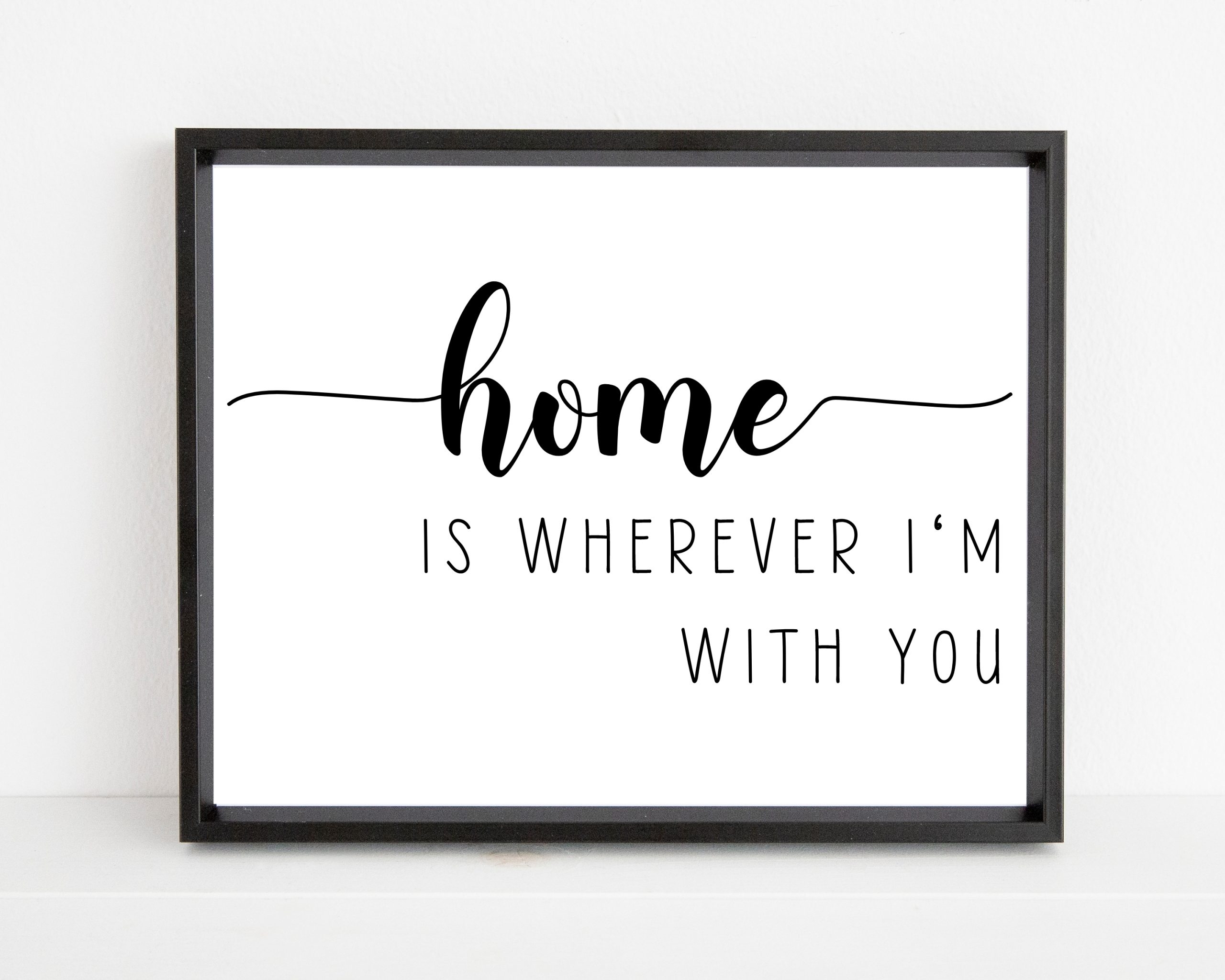 Home Is Wherever I 39 m With You Printable Wall Art Shark Printables