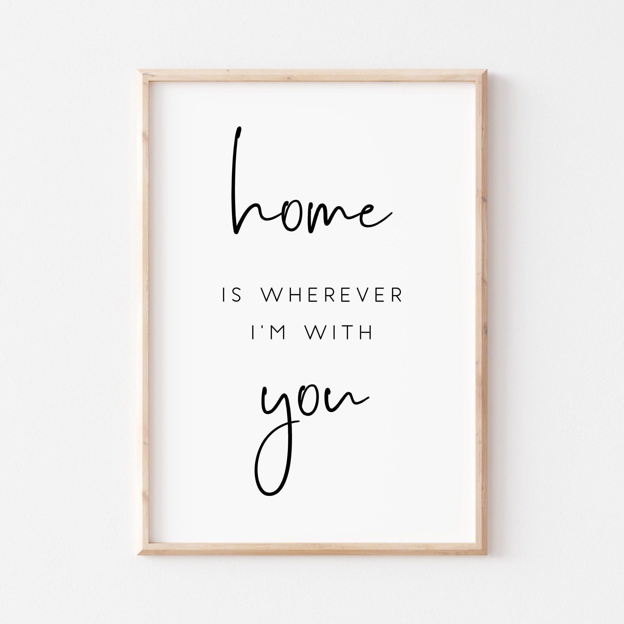 Home Is Wherever I M With You Printable Home Sweet Home Print Home Sign 