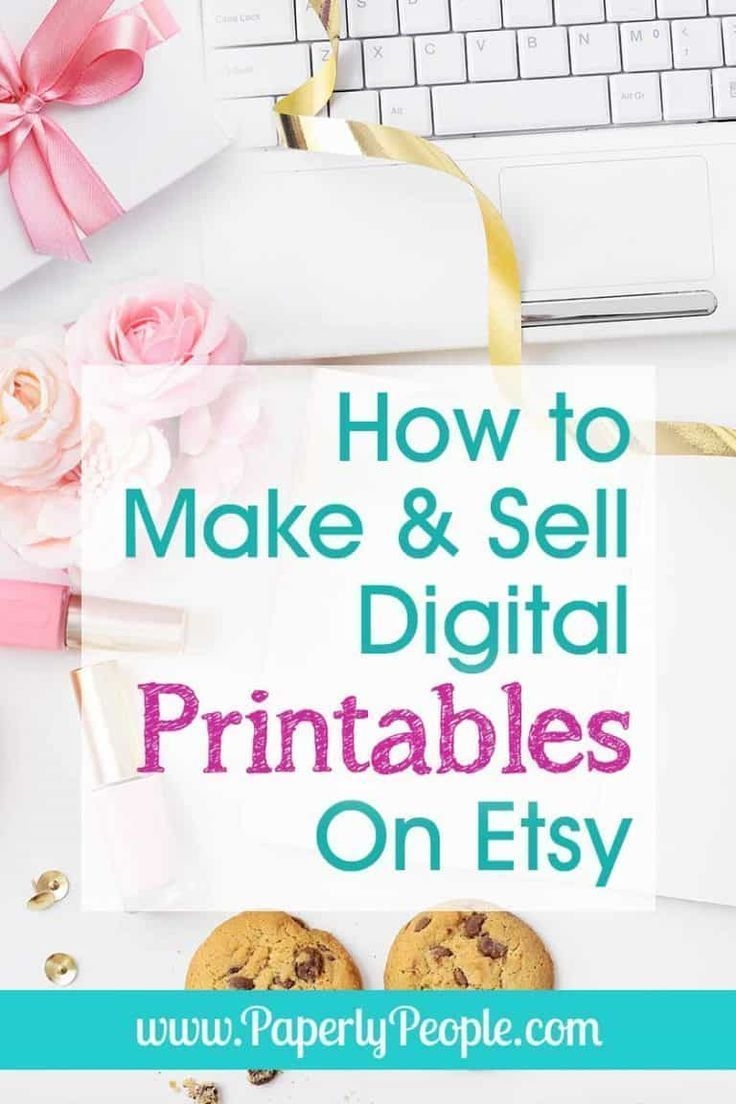 How To Make And Sell Digital Printables On Etsy Tips And Ideas For 