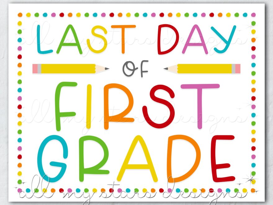 PRINTABLE Last Day Of First Grade Sign Instant Download Colorful End Of