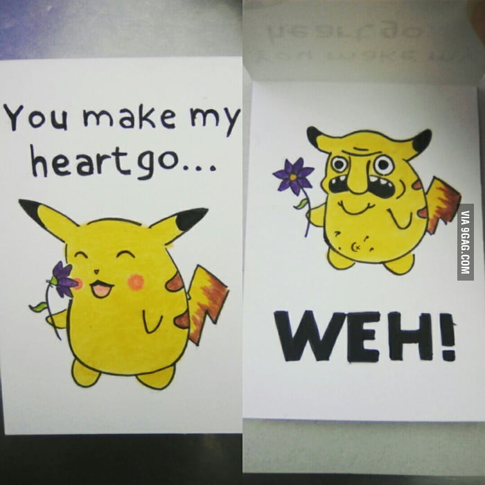You Make My Heart Go WEH 9GAG